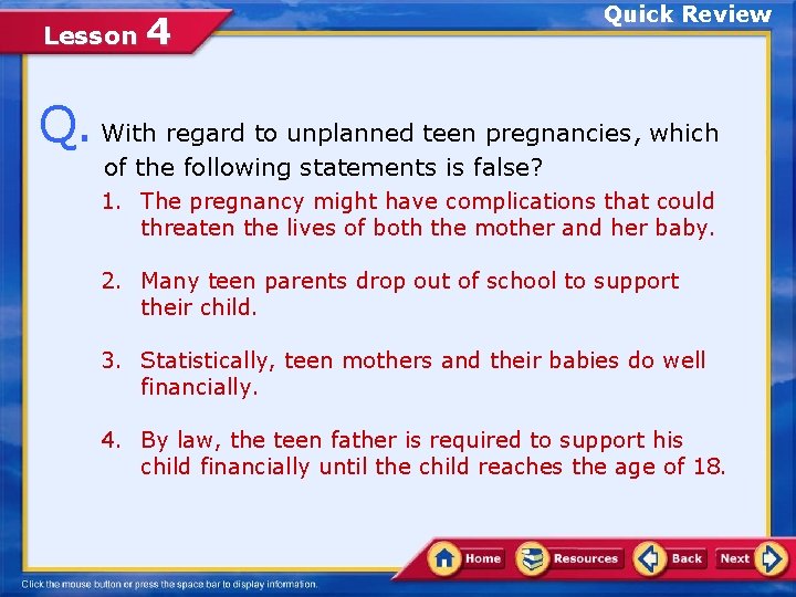 Lesson 4 Quick Review Q. With regard to unplanned teen pregnancies, which of the