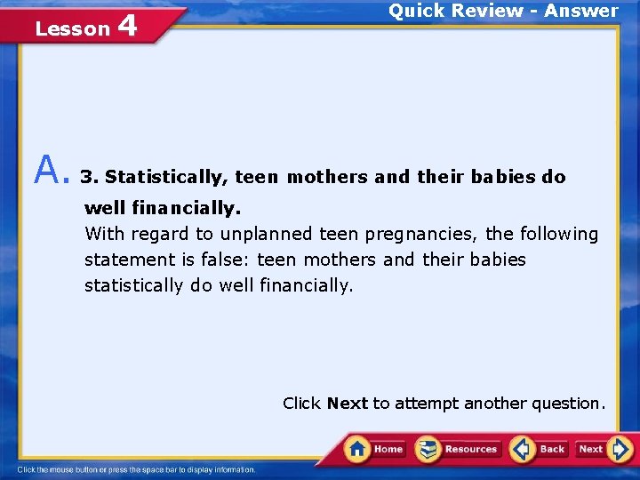 Lesson 4 Quick Review - Answer A. 3. Statistically, teen mothers and their babies