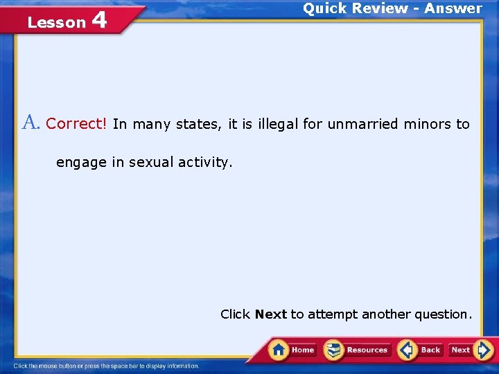 Lesson Quick Review - Answer 4 A. Correct! In many states, it is illegal