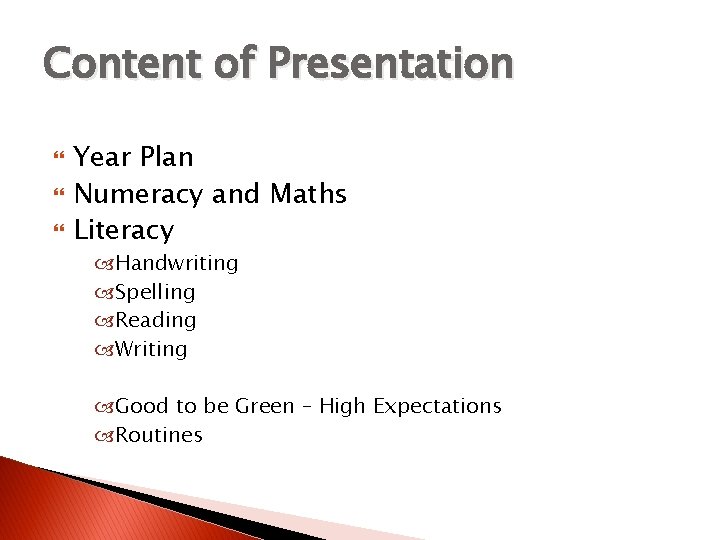 Content of Presentation Year Plan Numeracy and Maths Literacy Handwriting Spelling Reading Writing Good