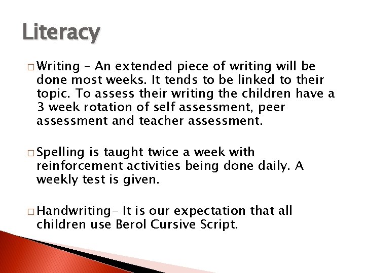 Literacy � Writing – An extended piece of writing will be done most weeks.