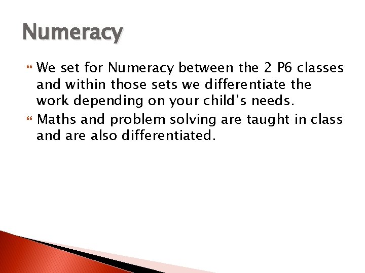 Numeracy We set for Numeracy between the 2 P 6 classes and within those