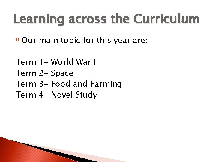 Learning across the Curriculum Our main topic for this year are: Term 1234 -