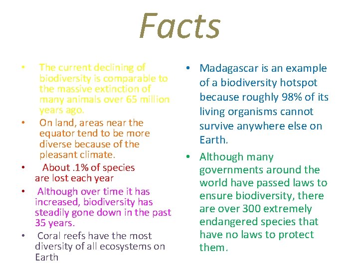 Facts • • • The current declining of biodiversity is comparable to the massive