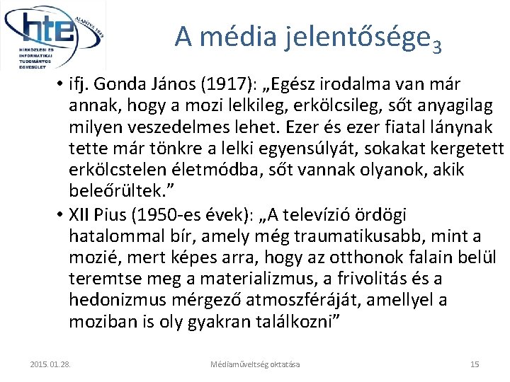 A média jelentősége 3 • ifj. Gonda János (1917): „Egész irodalma van már annak,