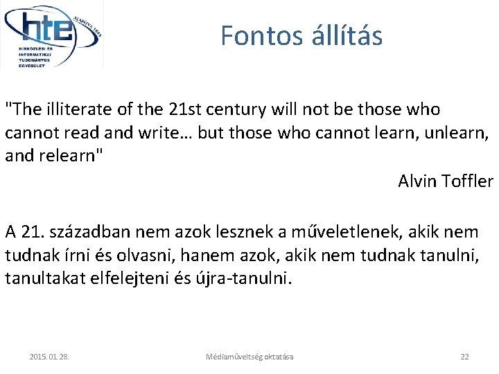 Fontos állítás "The illiterate of the 21 st century will not be those who