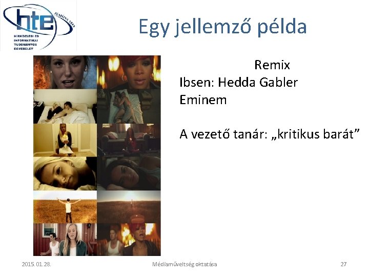 Egy jellemző példa Remix Ibsen: Hedda Gabler Eminem A vezető tanár: „kritikus barát” 2015.