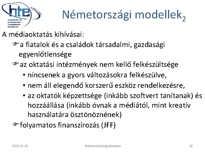 Németországi modellek 2 A médiaoktatás kihívásai: a fiatalok és a családok társadalmi, gazdasági egyenlőtlensége