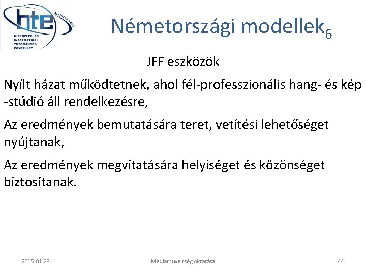 Németországi modellek 6 JFF eszközök Nyílt házat működtetnek, ahol fél-professzionális hang- és kép -stúdió