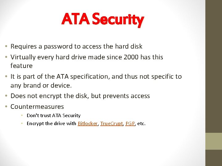ATA Security • Requires a password to access the hard disk • Virtually every