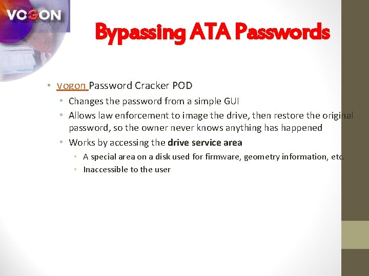Bypassing ATA Passwords • Vogon Password Cracker POD • Changes the password from a