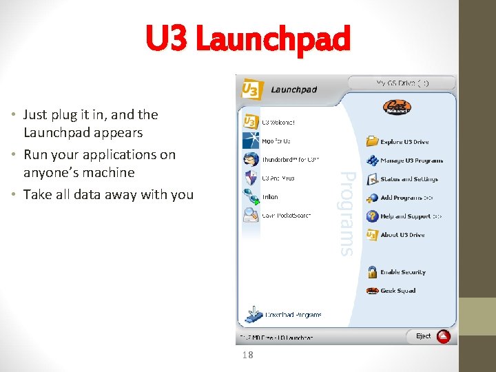 U 3 Launchpad • Just plug it in, and the Launchpad appears • Run
