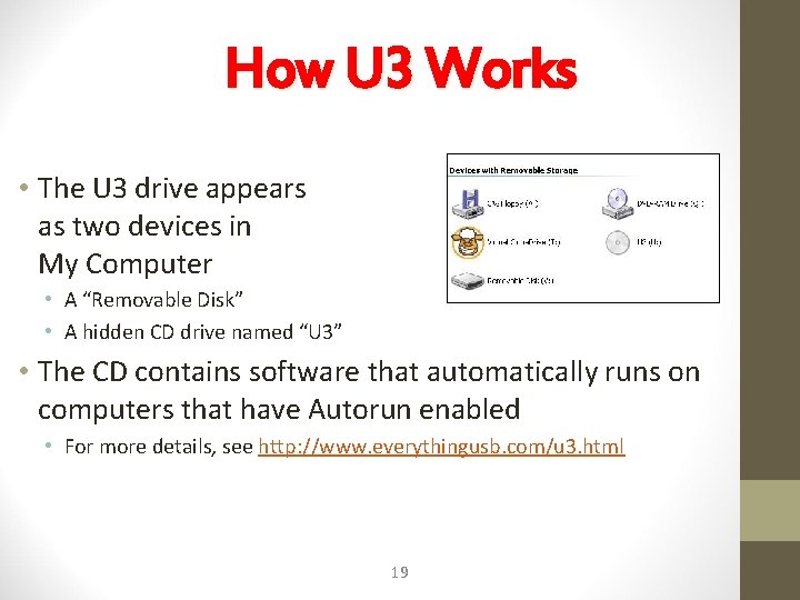 How U 3 Works • The U 3 drive appears as two devices in