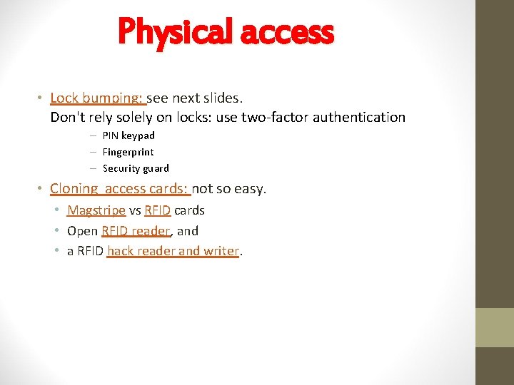 Physical access • Lock bumping: see next slides. Don't rely solely on locks: use