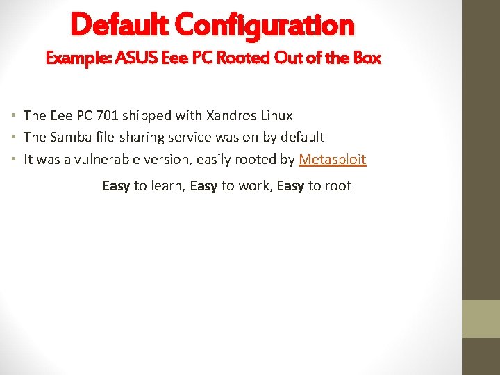 Default Configuration Example: ASUS Eee PC Rooted Out of the Box • The Eee