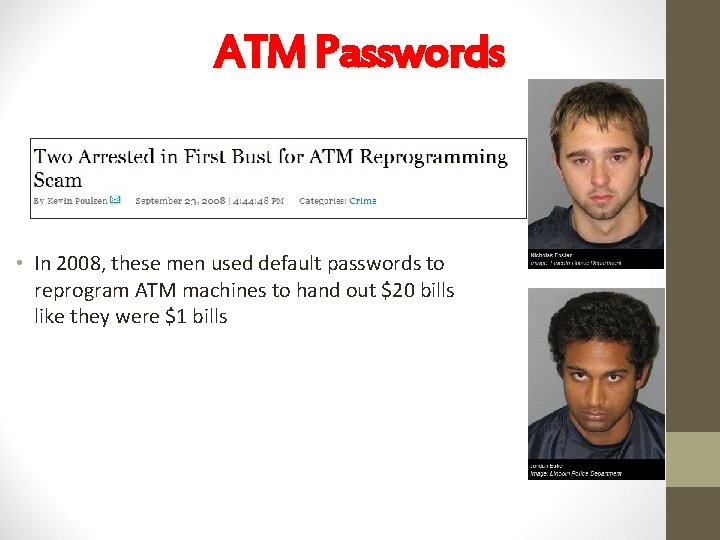 ATM Passwords • In 2008, these men used default passwords to reprogram ATM machines