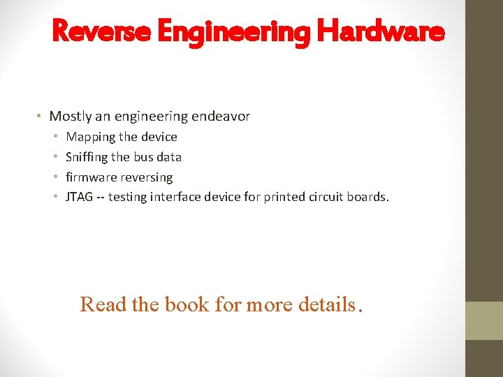 Reverse Engineering Hardware • Mostly an engineering endeavor • • Mapping the device Sniffing