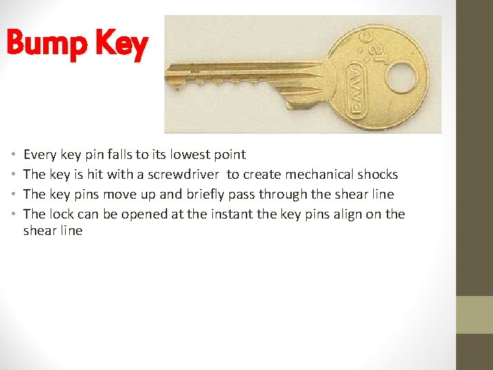 Bump Key • • Every key pin falls to its lowest point The key
