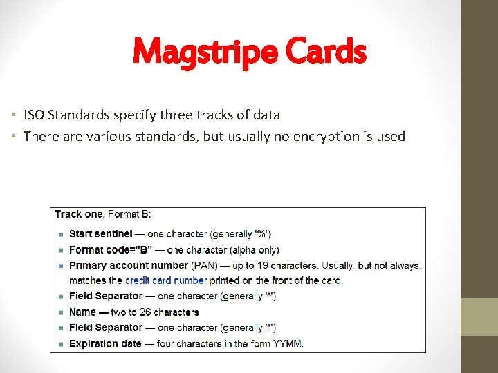 Magstripe Cards • ISO Standards specify three tracks of data • There are various