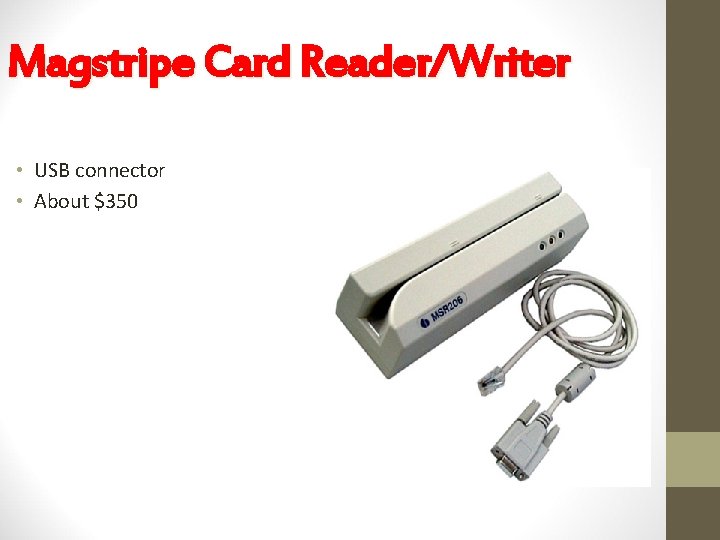 Magstripe Card Reader/Writer • USB connector • About $350 