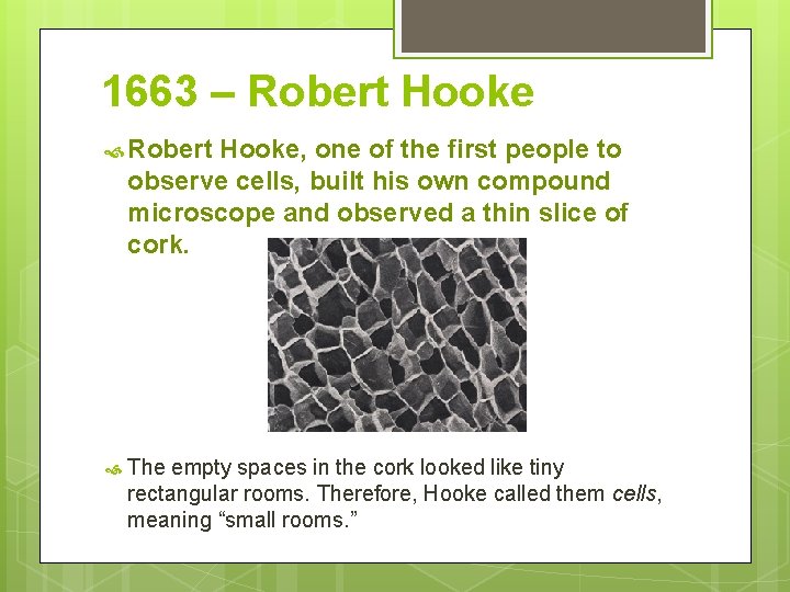 1663 – Robert Hooke, one of the first people to observe cells, built his
