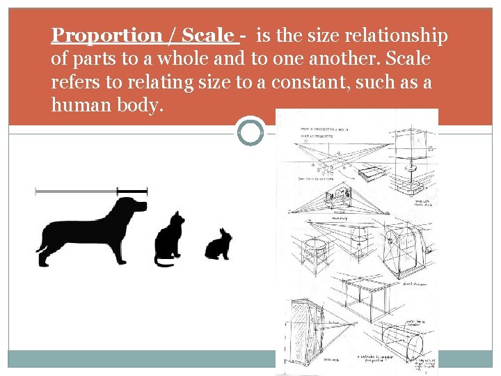 Proportion / Scale - is the size relationship of parts to a whole and