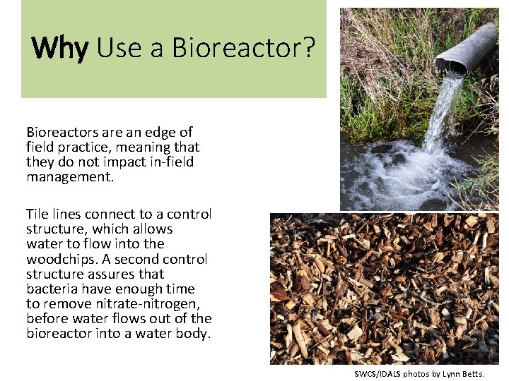 Why Use a Bioreactor? Bioreactors are an edge of field practice, meaning that they