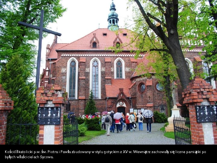 Kościół katolicki p. w. św. Piotra i Pawła zbudowany w stylu gotyckim z XV