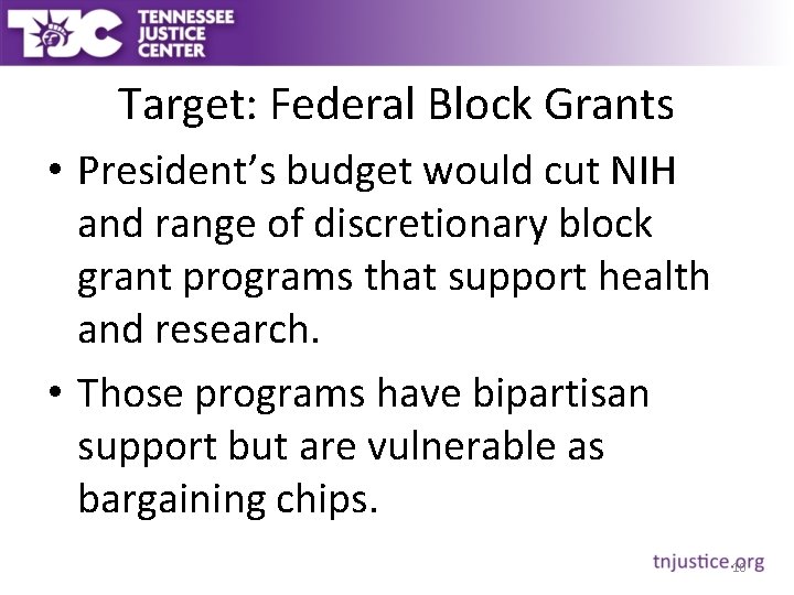 Target: Federal Block Grants • President’s budget would cut NIH and range of discretionary