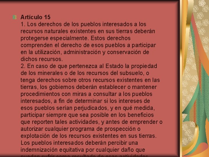 Artículo 15 1. Los derechos de los pueblos interesados a los recursos naturales existentes