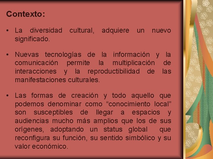 Contexto: • La diversidad significado. cultural, adquiere un nuevo • Nuevas tecnologías de la