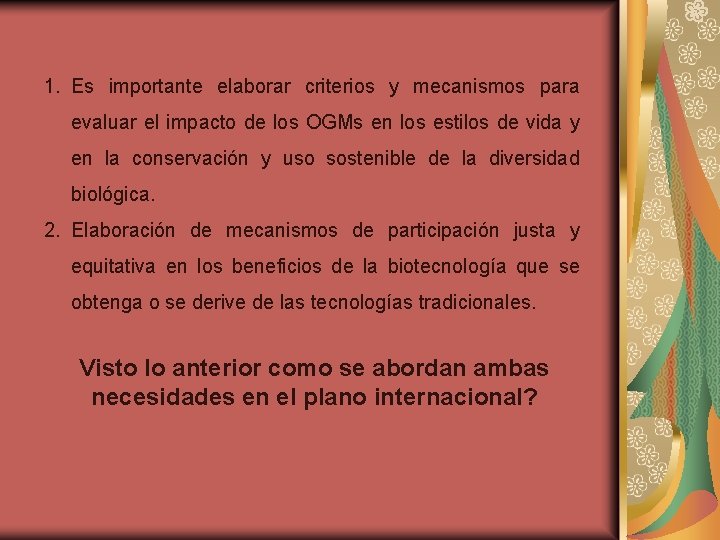 1. Es importante elaborar criterios y mecanismos para evaluar el impacto de los OGMs