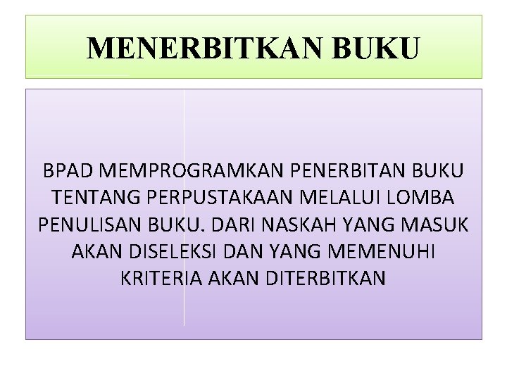 MENERBITKAN BUKU BPAD MEMPROGRAMKAN PENERBITAN BUKU TENTANG PERPUSTAKAAN MELALUI LOMBA PENULISAN BUKU. DARI NASKAH