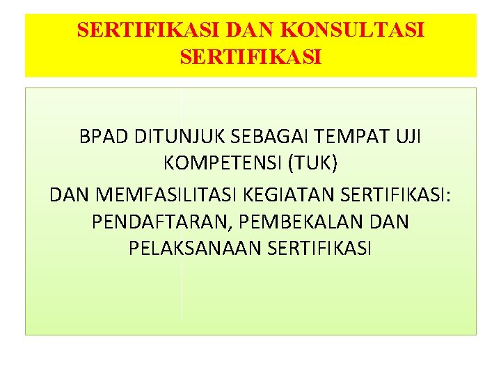 SERTIFIKASI DAN KONSULTASI SERTIFIKASI BPAD DITUNJUK SEBAGAI TEMPAT UJI KOMPETENSI (TUK) DAN MEMFASILITASI KEGIATAN