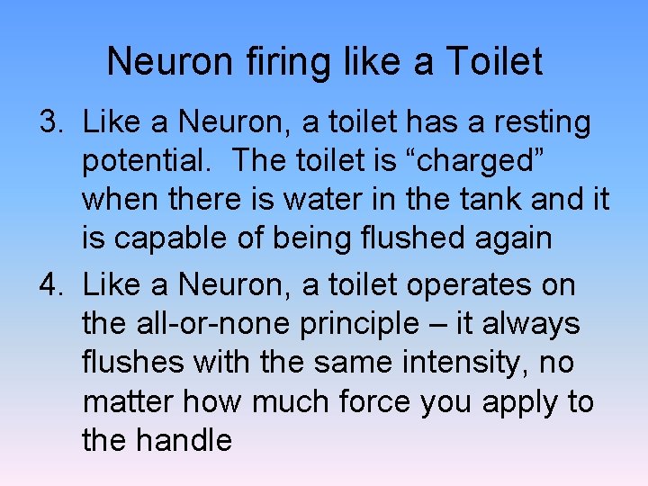 Neuron firing like a Toilet 3. Like a Neuron, a toilet has a resting