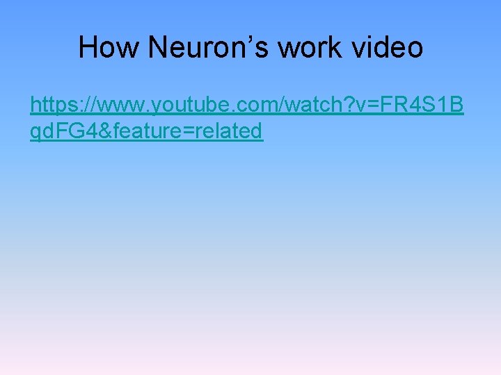 How Neuron’s work video https: //www. youtube. com/watch? v=FR 4 S 1 B qd.