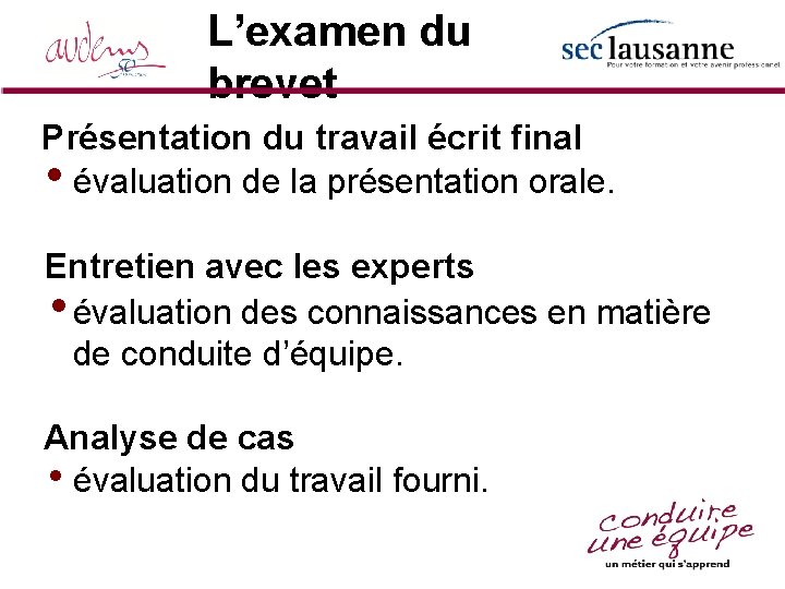 L’examen du brevet Présentation du travail écrit final • évaluation de la présentation orale.