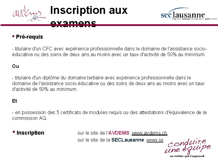 Inscription aux examens • Pré-requis: - titulaire d'un CFC avec expérience professionnelle dans le