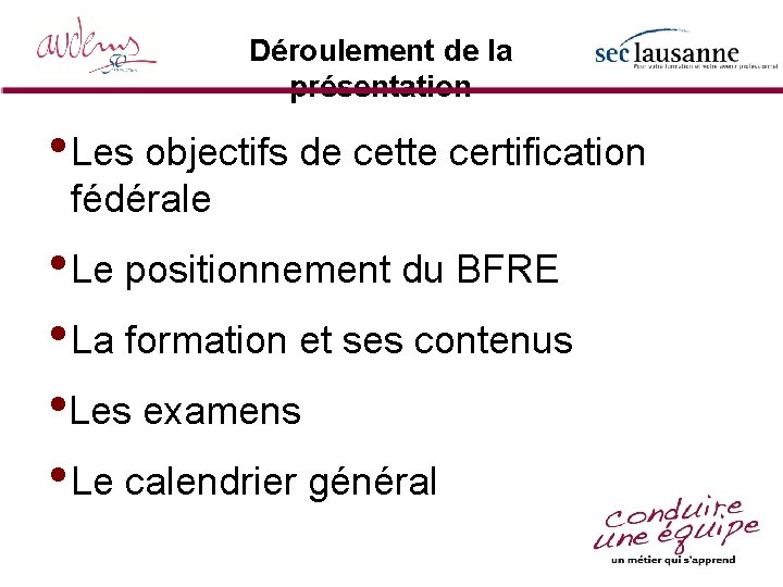 Déroulement de la présentation • Les objectifs de cette certification fédérale • Le positionnement