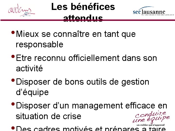 Les bénéfices attendus • Mieux se connaître en tant que responsable • Etre reconnu