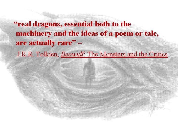 “real dragons, essential both to the machinery and the ideas of a poem or