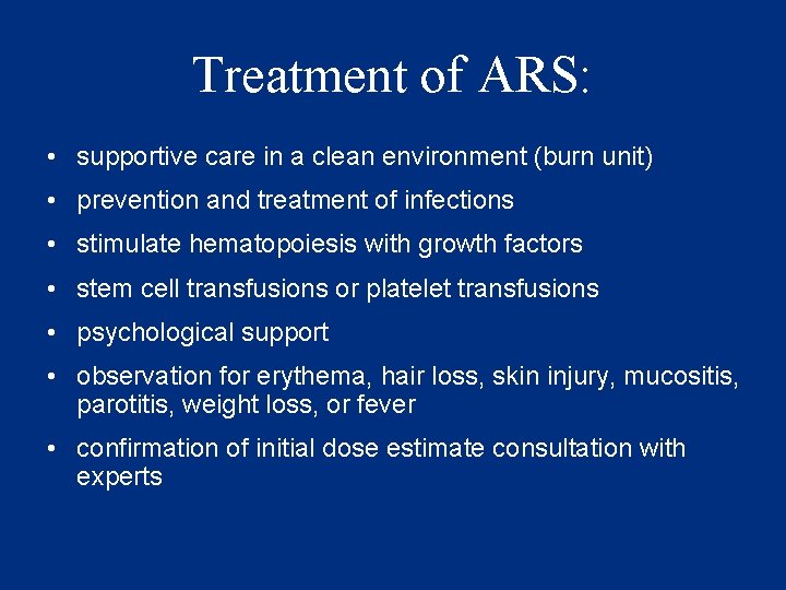 Treatment of ARS: • supportive care in a clean environment (burn unit) • prevention