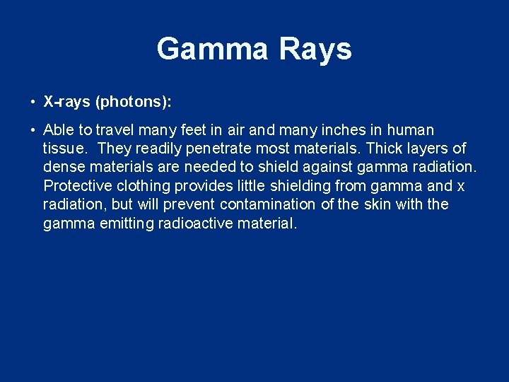 Gamma Rays • X-rays (photons): • Able to travel many feet in air and