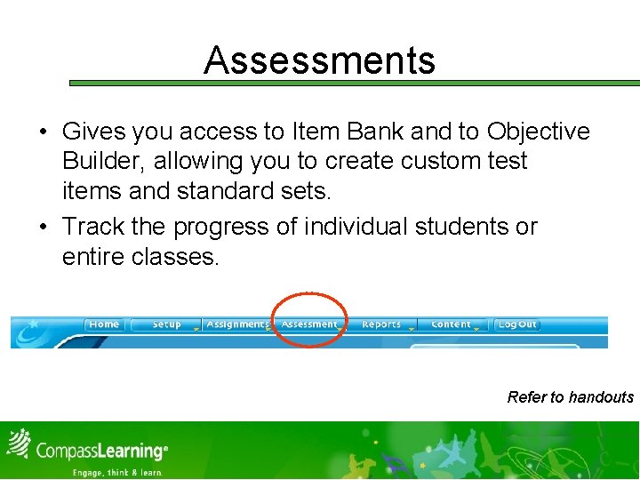 Assessments • Gives you access to Item Bank and to Objective Builder, allowing you