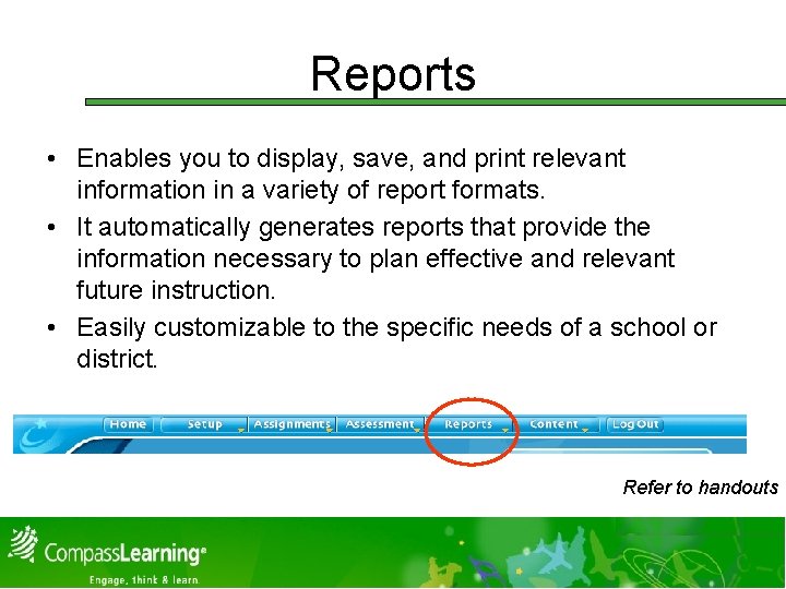 Reports • Enables you to display, save, and print relevant information in a variety