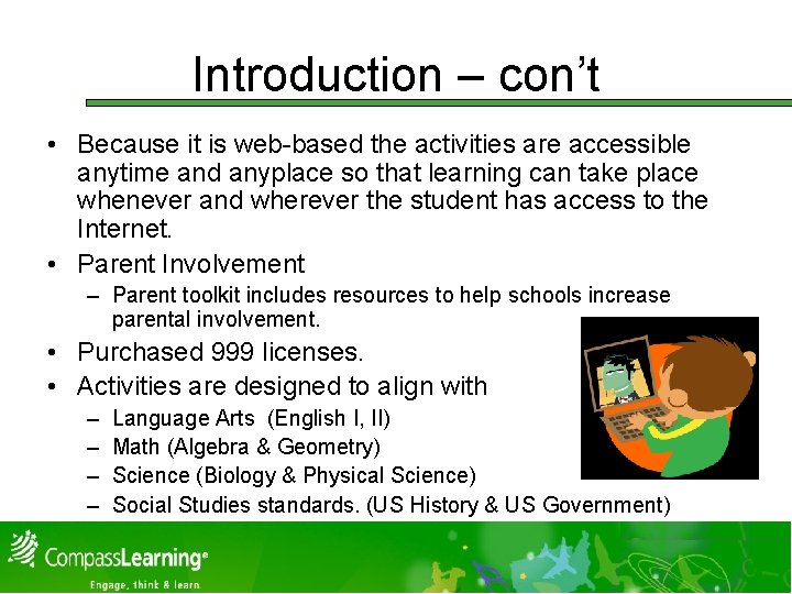 Introduction – con’t • Because it is web-based the activities are accessible anytime and