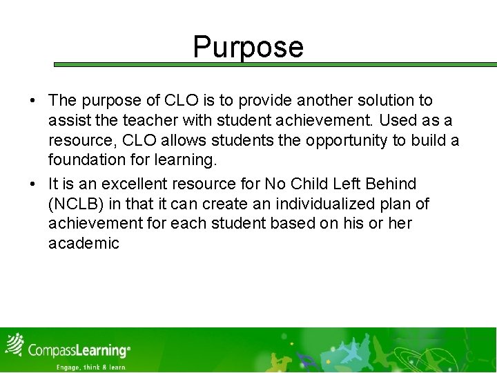 Purpose • The purpose of CLO is to provide another solution to assist the