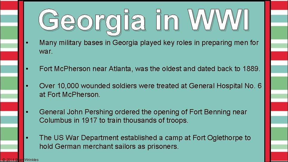 Georgia in WWI • Many military bases in Georgia played key roles in preparing