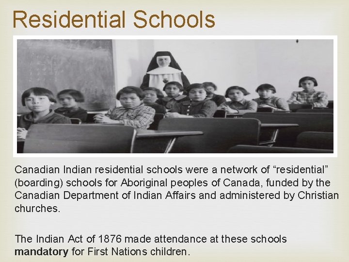 Residential Schools Canadian Indian residential schools were a network of “residential” (boarding) schools for