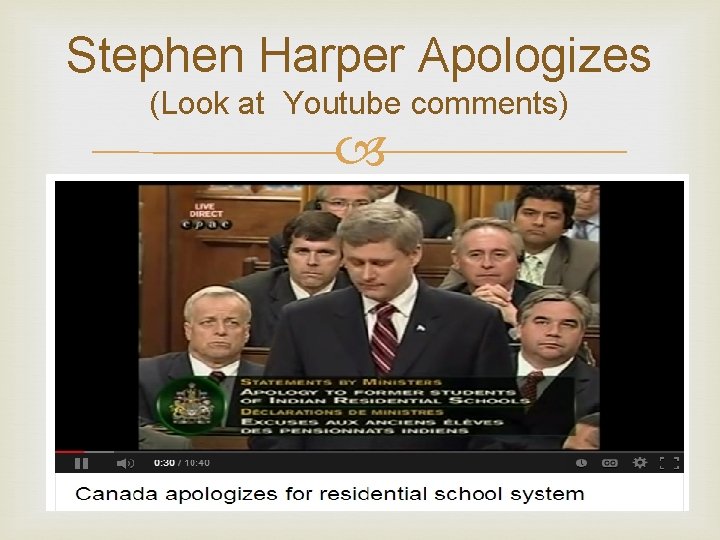 Stephen Harper Apologizes (Look at Youtube comments) 